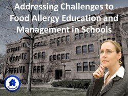 Addressing Challenges to Food Allergy Education and Management in Schools